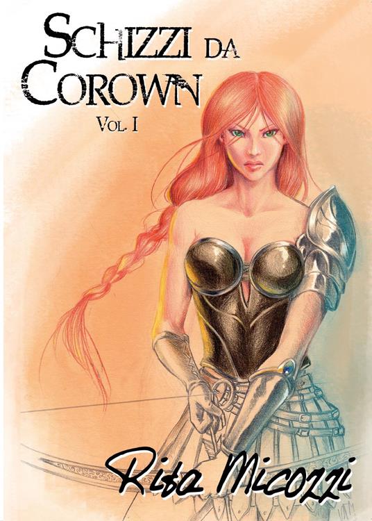 Schizzi da Corown. Vol. 1 - Rita Micozzi - copertina