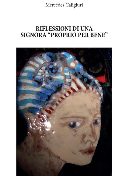 Riflessioni di una signora «proprio perbene» - Mercedes Caligiuri - copertina