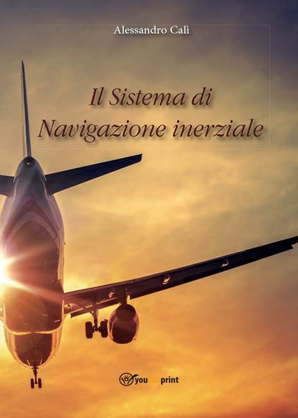 Il sistema di navigazione inerziale - Alessandro Calì - copertina