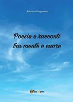 Poesie e racconti tra mente e cuore