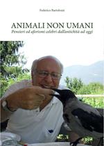 Animali non umani. Pensieri ed aforismi celebri dall'antichità ad oggi