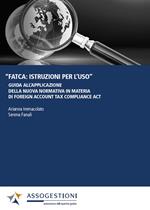 FATCA: istruzioni per l'uso. Guida all'applicazione della nuova normativa in materia di Foreign Account Tax Compliance Act