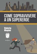 Come sopravvivere a un supereroe