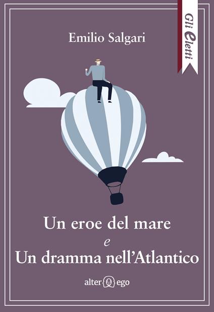 Un eroe del mare e Un dramma nell’Atlantico - Emilio Salgari - copertina