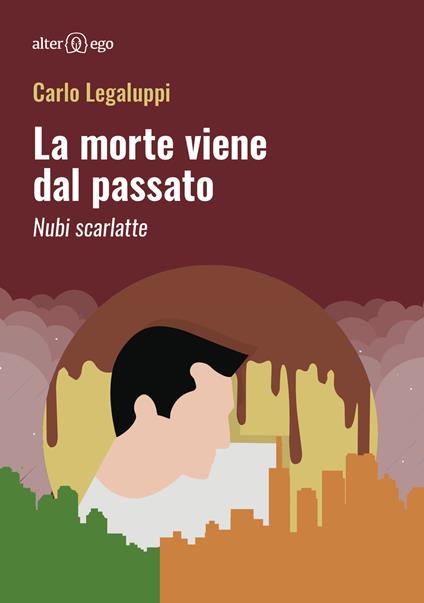 La morte viene dal passato. Nubi scarlatte - Carlo Legaluppi - copertina