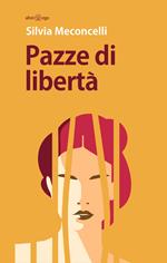 Pazze di libertà