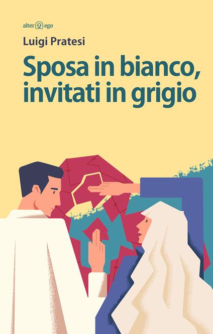 Sposa in bianco, invitati in grigio - Luigi Pratesi - copertina