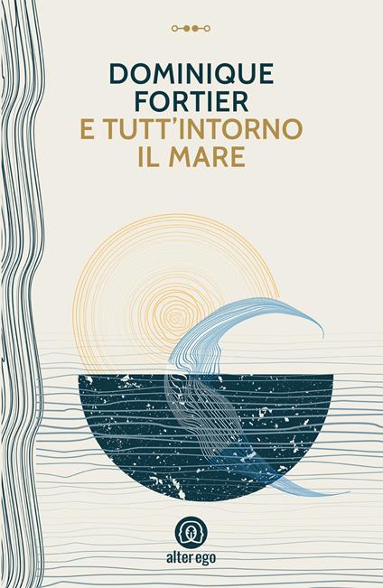 E tutt'intorno il mare - Dominique Fortier,Camilla Diez - ebook