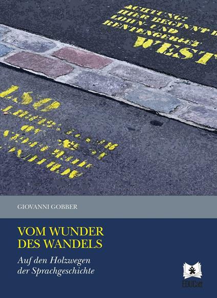 Vom Wunder des Wandels. Auf den Holzwegen der Sprachgeschichte - Giovanni Gobber - copertina