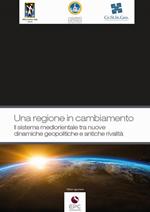 Una regione in cambiamento. Il sistema mediorientale tra nuove dinamiche geopolitiche e antiche rivalità