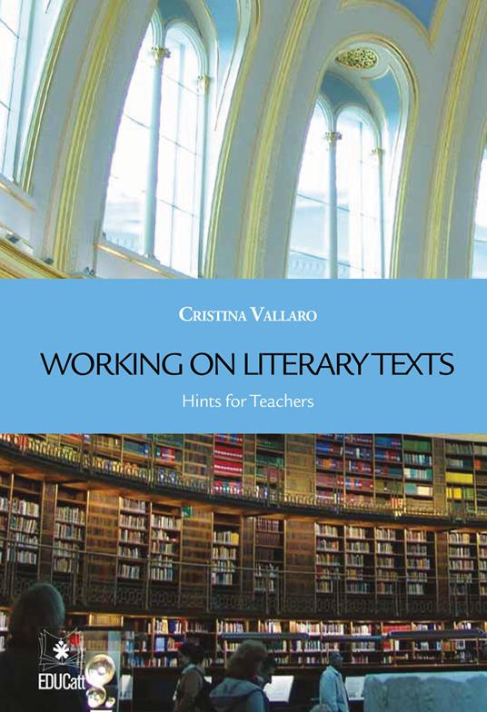 Working on literary texts. Hints for teachers - Cristina Vallaro - copertina