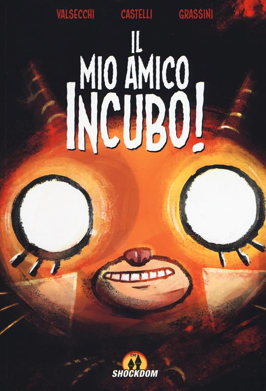 Il mio amico incubo! - Tommaso Valsecchi,Francesco Castelli,Valentina Grassini - copertina