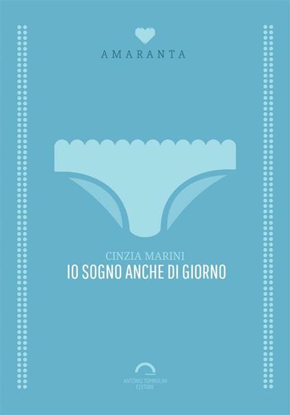 Io sogno anche di giorno - Cinzia Marini - ebook