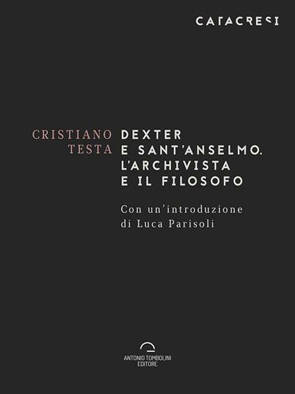 Dexter e sant'Anselmo. L'archivista e il filosofo - Cristiano Testa - ebook