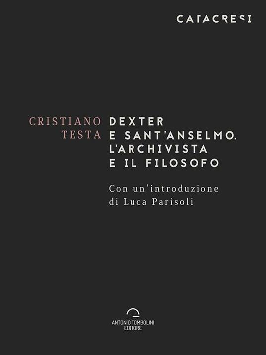 Dexter e sant'Anselmo. L'archivista e il filosofo - Cristiano Testa - ebook