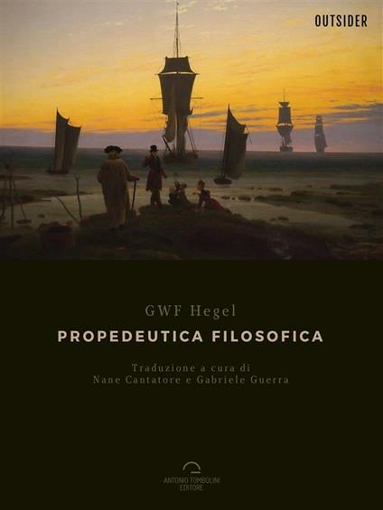 Propedeutica filosofica - Friedrich Hegel,Nane Cantatore,Gabriele Guerra - ebook