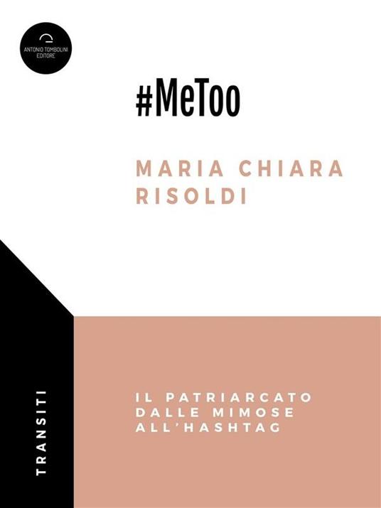 #MeToo. Il patriarcato dalle mimose all'hashtag - Maria Chiara Risoldi - ebook