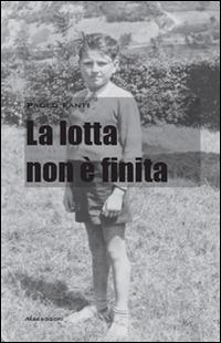 La lotta non è finita - Paolo Fanti - copertina