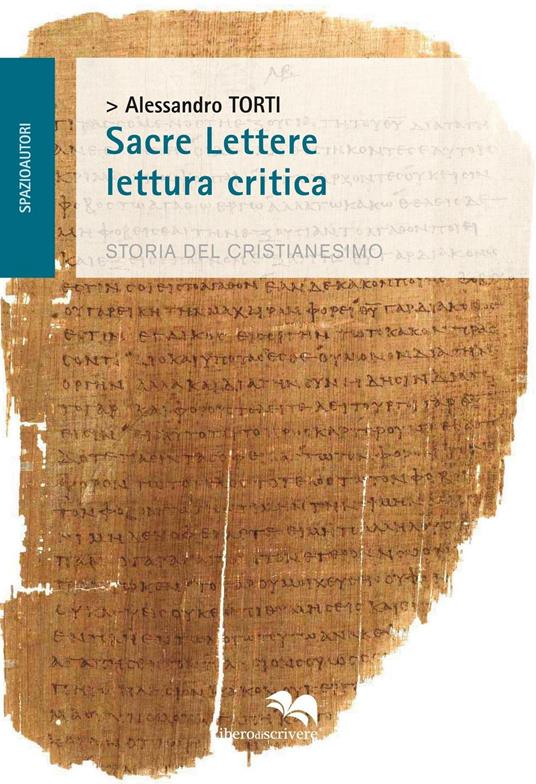 Sacre lettere. Lettura critica. Storia del cristianesimo - Alessandro Torti - copertina