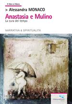 Anastasia e Mulino. La cura del tempo