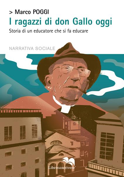 I ragazzi di don Gallo oggi. Storia di un educatore che si fa educare - Marco Poggi - copertina