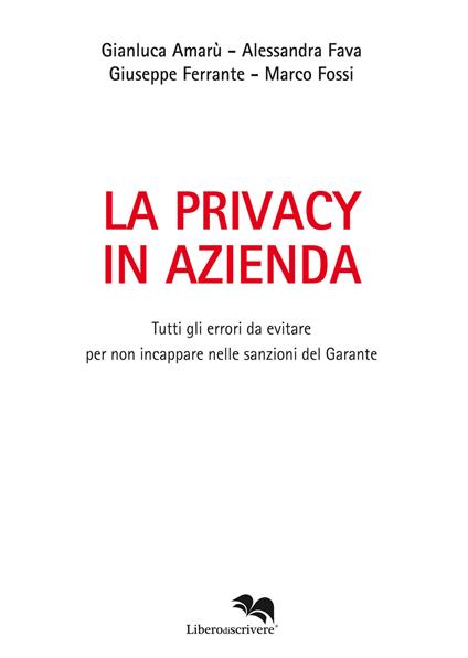 La privacy in azienda. Tutti gli errori da evitare per non incappare nelle sanzioni del Garante - Gianluca Amarù,Alessandra Fava,Giuseppe Ferrante - copertina