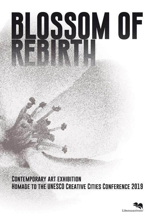 Blossom of rebirth. Crafts and folk arts Pavilion: contemporary art exhibition homage to the UNESCO Creative Cities Conference 2019 with artworks from Carrara - Enza De Vinci - copertina