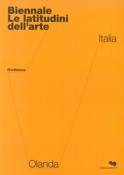 Biennale. Le latitudini dell'arte. IV edizione. Olanda / Italia - copertina