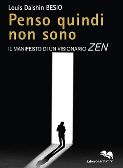 Penso quindi non sono. Il manifesto di un visionario Zen - Louis Daishin Besio - copertina