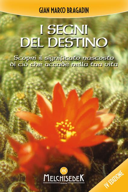 I segni del destino. Scopri il significato nascosto di ciò che accade nella tua vita - Gian Marco Bragadin - ebook