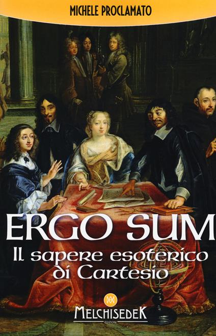 Ergo sum. Il sapere esoterico di Cartesio - Michele Proclamato - copertina