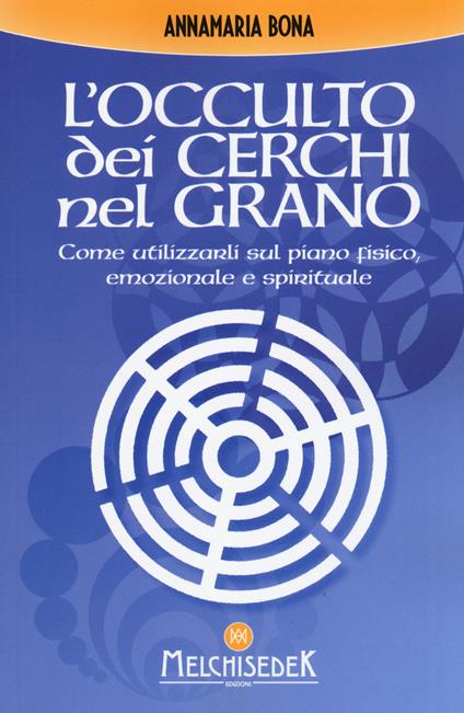 L'occulto dei cerchi nel grano - Anna Maria Bona - copertina