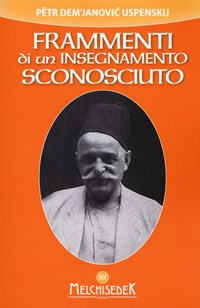 Frammenti di un insegnamento sconosciuto - P. D. Uspenskij - Libro -  Melchisedek 