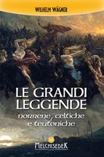 Le grandi leggende norrene, celtiche e teutoniche