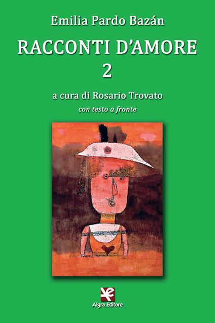 Racconti d'amore. Testo spagnolo a fronte. Ediz. bilingue. Vol. 2 - Emilia Pardo Bazán - copertina