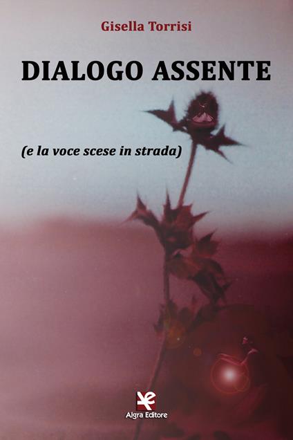 Dialogo assente (e la voce scese in strada) - Gisella Torrisi - copertina