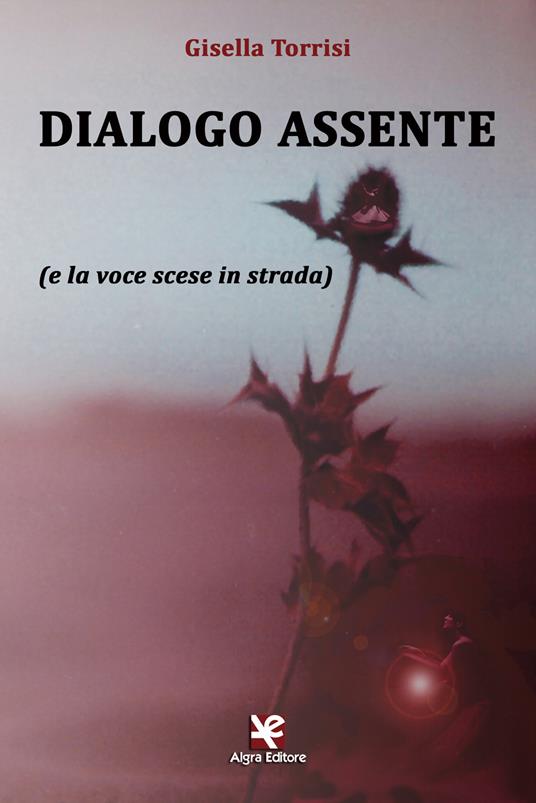 Dialogo assente (e la voce scese in strada) - Gisella Torrisi - copertina