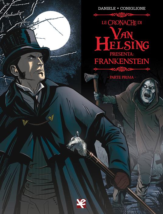 Frankenstein. Le cronache di Van Helsing. Vol. 1 - Barbara Daniele,Salvo Coniglione - copertina