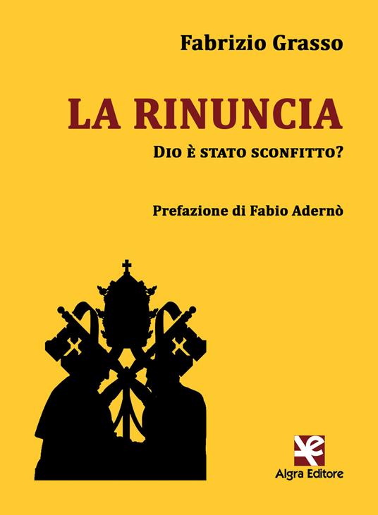 La rinuncia. Dio è stato sconfitto? - Fabrizio Grasso - copertina