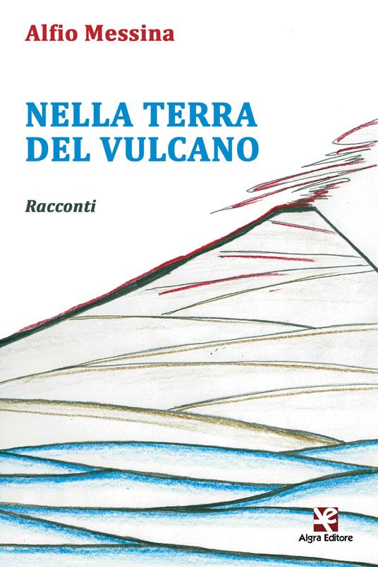 Nella terra del vulcano - Alfio Messina - copertina