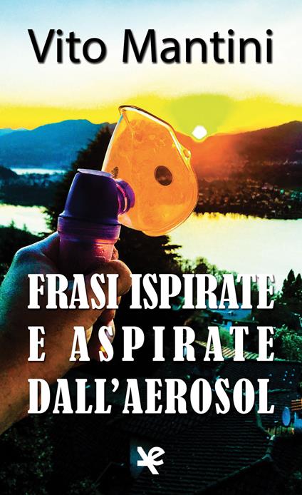 Frasi ispirate e aspirate dall'aerosol - Vito Mantini - copertina