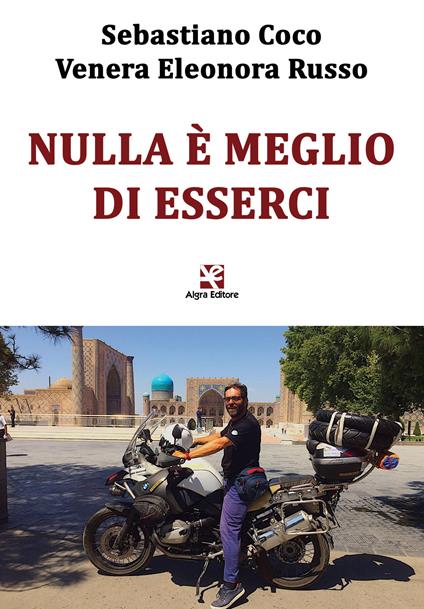 Nulla è meglio di esserci - Sebastiano Coco,Eleonora Russo Venera - copertina