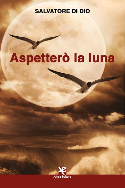 Aspetterò la luna - Salvatore Di Dio - copertina