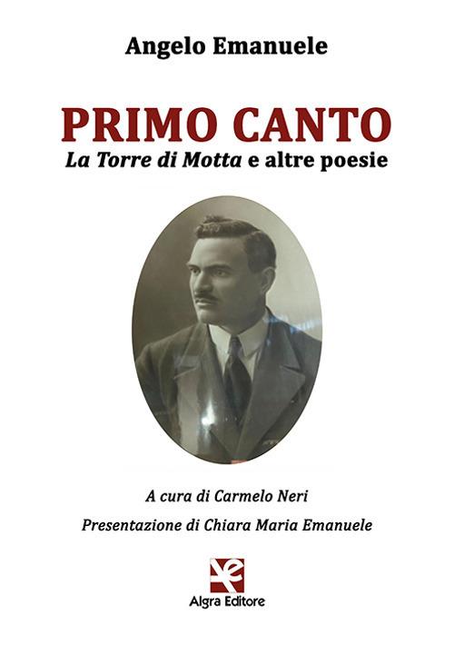 Primo canto. La Torre di Motta e altre poesie - Angelo Emanuele - copertina