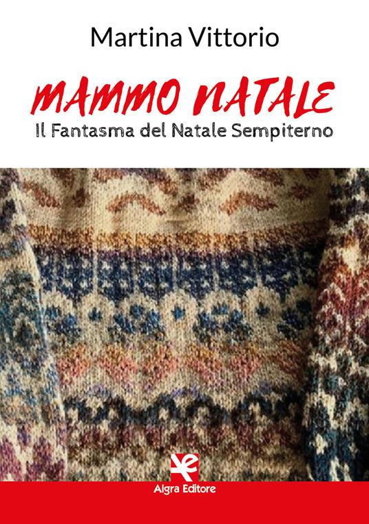 Mammo Natale. Il fantasma del Natale sempiterno - Martina Vittorio - copertina