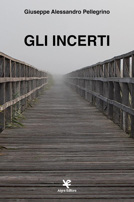Gli incerti - Giuseppe Alessandro Pellegrino - copertina