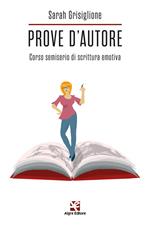 Prove d'autore. Corso semiserio di scrittura emotiva