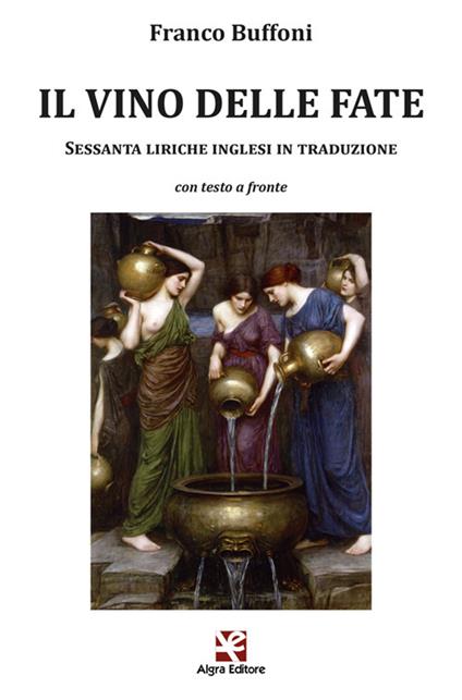 Il vino delle fate. Sessanta liriche inglesi in traduzione. Con testo inglese a fronte - copertina