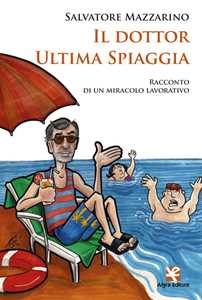 Il dottor Ultima Spiaggia. Racconto di un miracolo lavorativo