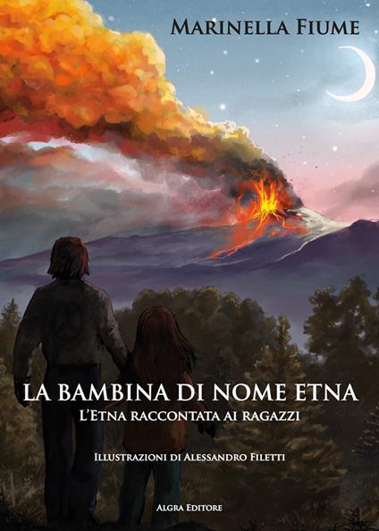 La bambina di nome Etna. L'Etna raccontata ai ragazzi - Marinella Fiume - copertina